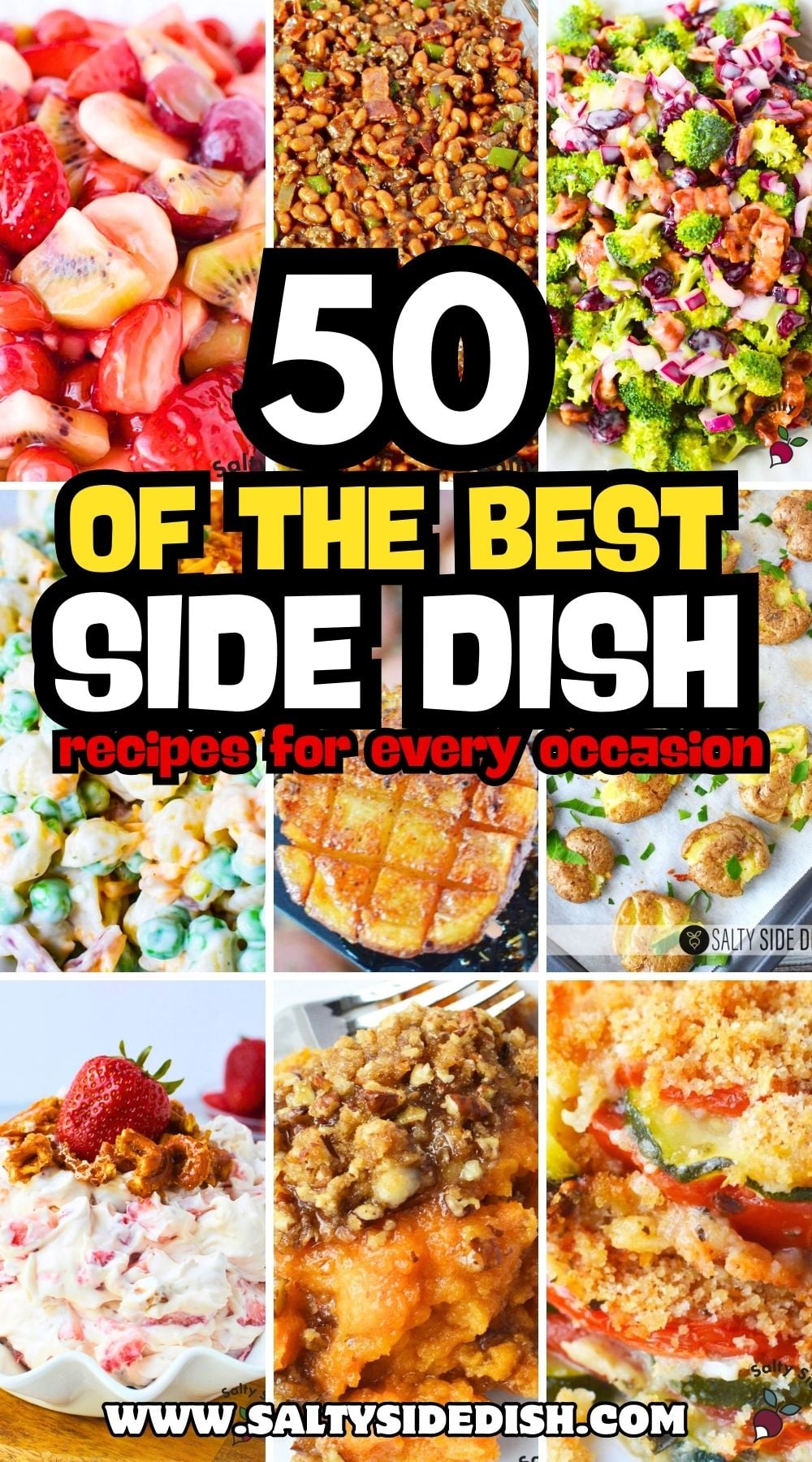 50 of the best side dish recipes for every occasion including fruit salad, cowboy baked beans, broccoli cranberry salad, pea salad, parmesan potatoes, and more